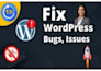 fix wordpress issues, wordpress error, wordpress bug fix
